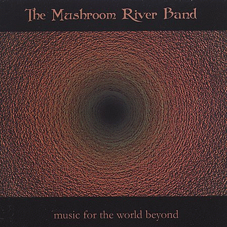 The Mushroom River Band : Music for the World Beyond